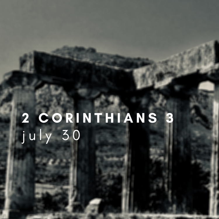 July 30: 2 Corinthians 3