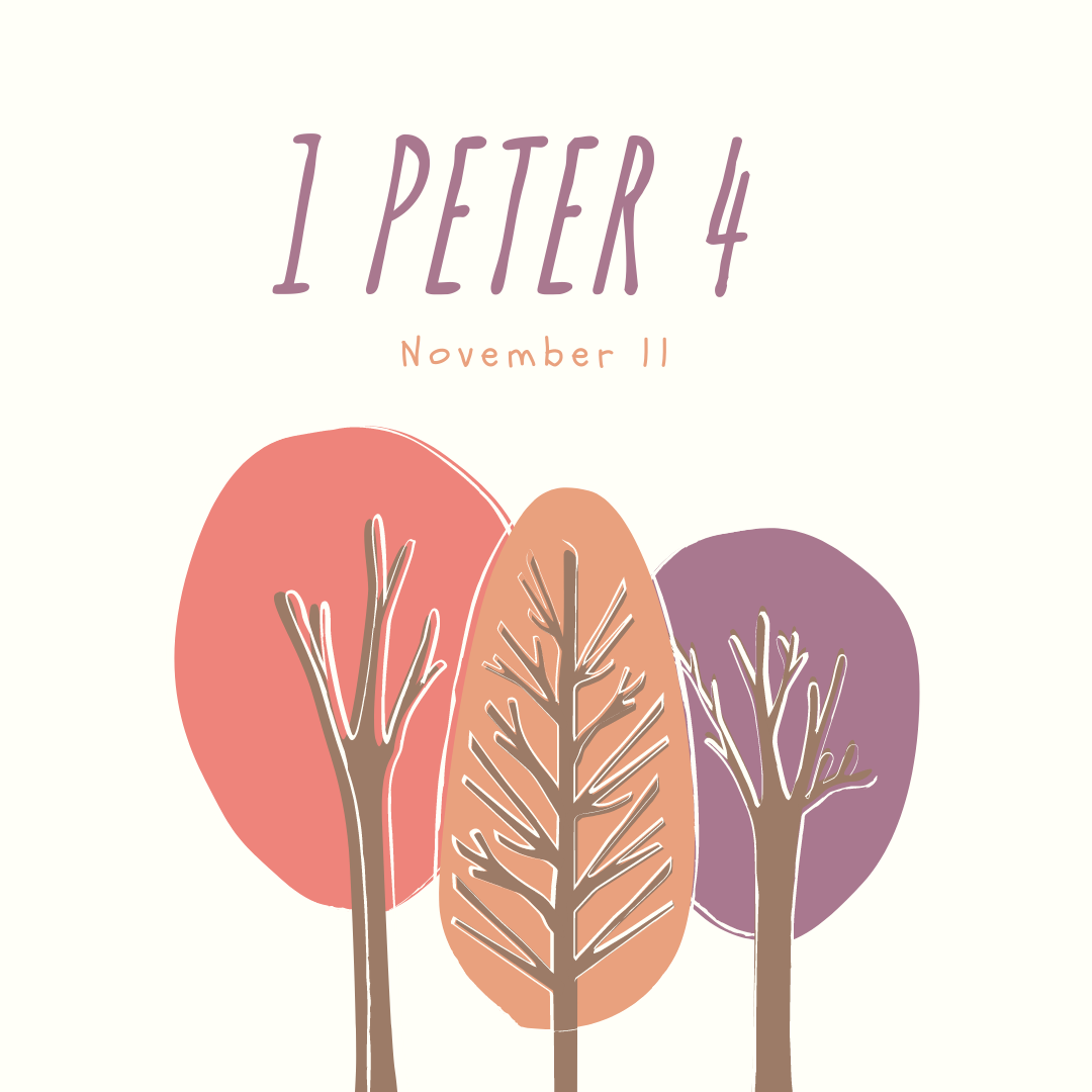 November 11: 1 Peter 4