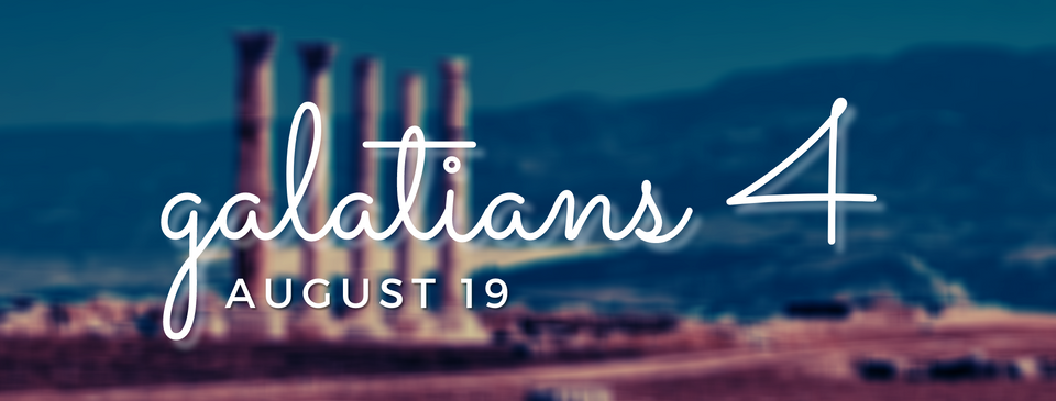 August 19: Galatians 4